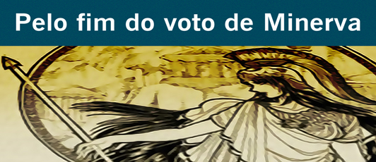 Segue coleta de ades&otilde;es pelo fim do voto de Minerva. Subscreva abaixo-assinado at&eacute; o dia 30 de junho